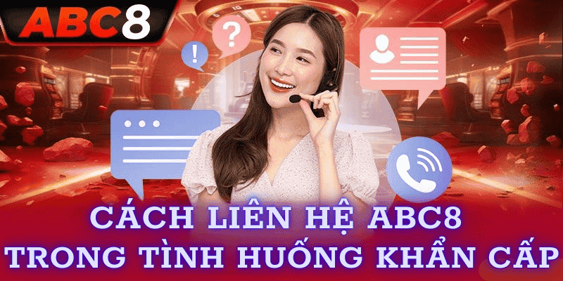 Cách liên hệ ABC8 trong tình huống khẩn cấp