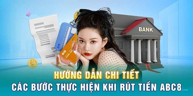 Hướng dẫn các bước để rút tiền ABC8