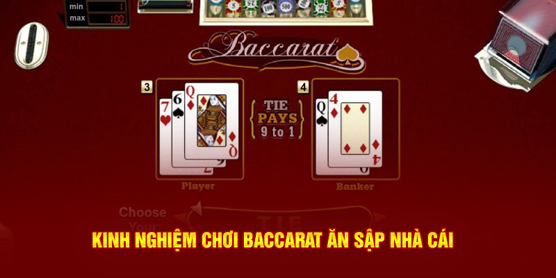 Kinh nghiệm chơi baccarat ăn sập nhà cái