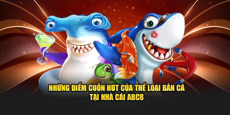 Những điểm cuốn hút của thể loại giải trí thú vị tại nhà cái ABC8