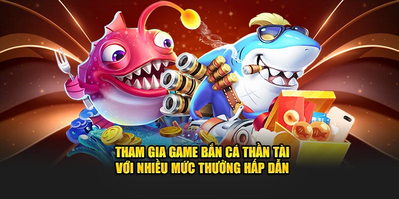 Tham gia trải nghiệm trò chơi với nhiều mức thưởng hấp dẫn