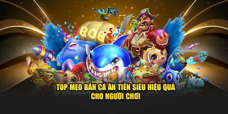 top mẹo bắn cá